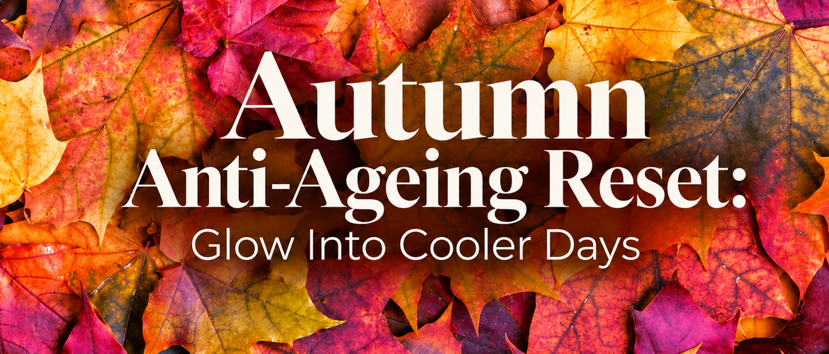 Autumn Anti-Ageing Reset: Glow In Winters
